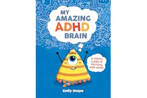 My Amazing ADHD Brain: A Child's Guide to Thriving with ADHD