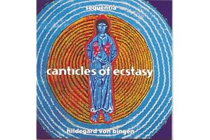 Canticles Of Ecstacy - Hildegard Von Bingen