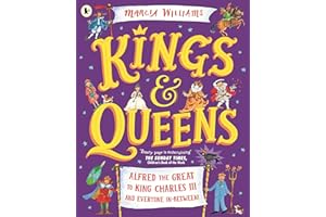 Kings and Queens: Alfred the Great to King Charles III and Everyone In-Between!: Comic-strip stories and entertaining history from an award-winning author-illustrator