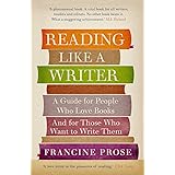 Reading Like a Writer: A Guide for People Who Love Books and for Those Who Want to Write Them