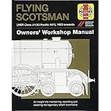 Flying Scotsman Manual: An Insight into Maintaining, Operating and Restoring the Legendary Steam Locomotive (Owners Workshop 