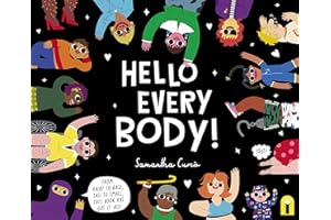 Hello Every Body!: From Hairy to Bald, Tall to Small, This Book Has Got It All!