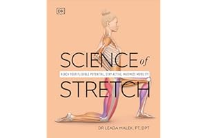 Science of Stretch: Reach Your Flexible Potential, Stay Active, Maximize Mobility