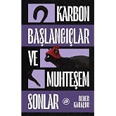 Karbon Başlangı&ccedil;lar ve Muhteşem Sonlar