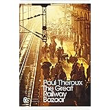 The Great Railway Bazaar: By Train Through Asia (Penguin Modern Classics)
