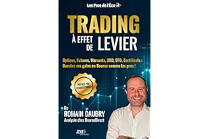 Trading à effet de levier: Options, Futures, Warrants, SRD, CFD, Certificats : Boostez vos gains en Bourse comme les pros !