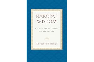 Naropa's Wisdom: His Life and Teachings on Mahamudra
