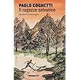 Il ragazzo selvatico. Quaderno di montagna