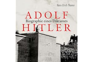 Adolf Hitler - Biografie eines Diktators