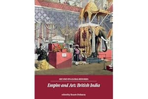 Empire and Art: British India: 3 (Art and its Global Histories)