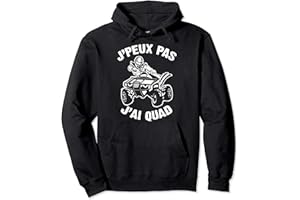 J'Peux Pas J'ai Quad Humour Cadeau Drôle Quad Véhicule Sweat à Capuche