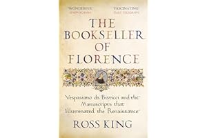 The Bookseller of Florence: Vespasiano da Bisticci and the Manuscripts that Illuminated the Renaissance