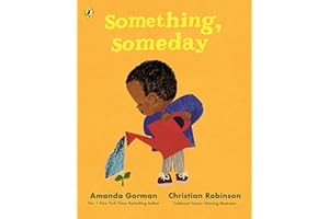 Something, Someday: A timeless picture book for the next generation of writers