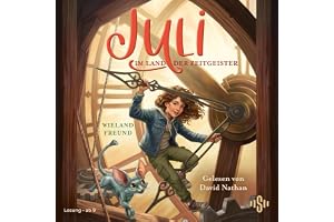 Juli im Land der Zeitgeister: Phantastisches Kinderbuch‑Abenteuer über ein Mädchen, das die Zeit rettet