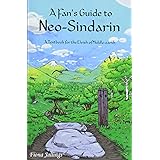 A Fan's Guide to Neo-Sindarin: A Textbook for the Elvish of Middle-earth