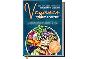 ‎EDITION DREIBLATT KOCHBÜCHER Veganes Express Kochbuch für Anfänger, Studenten, Berufstätige und Faule: Die leckersten veganen Rezepte für eine gesunde & zeitsparende Ernährung im Alltag | von Edition Dreiblatt Kochbücher