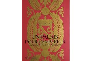 UN PALAIS POUR L'EMPEREUR. NAPOLÉON À FONTAINEBLEAU (CATALOGUE)