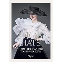Dior Hats: From Christian Dior to Stephen Jones by Jones