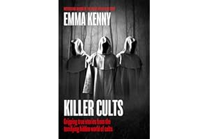 Killer Cults: Gripping true stories from the terrifying hidden world of cults