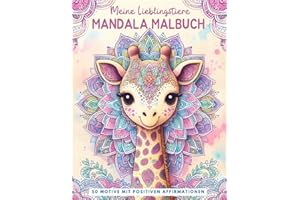 Meine Lieblingstiere Mandala Malbuch: Das perfekte Geschenk für Kinder ab 7 Jahren: 50 niedliche Tiermandalas mit positiven Affirmationen