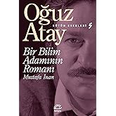 Bir Bilim Adamının Romanı: B&uuml;t&uuml;n Eserleri 5