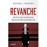 Revanche. Wie Putin das bedrohlichste Regime der Welt geschaffen hat