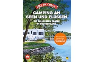 Yes we camp! Camping an Seen und Flüssen: Deutschlands schönste Campingplätze für Outdoor, Abenteuer und Entspannung (PiNCAMP powered by ADAC)