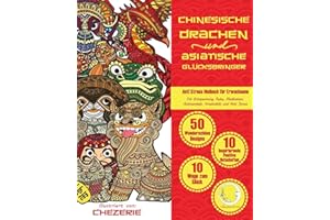 ANTI STRESS Malbuch für Erwachsene: Chinesische Drachen und Asiatische Glücksbringer (Fantastische Fantasy Mandalas & Motive für Männer & Frauen zur Entspannung, Achtsamkeit & Meditation, Band 1)