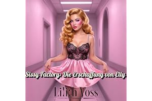 Sissy Factory: Die Erschaffung von Elly