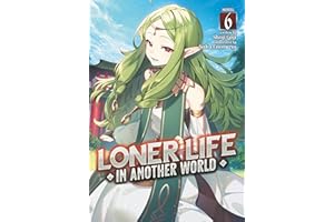 Loner Life in Another World (Light Novel) Vol. 6