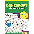 Denksport für Erwachsene: 400 Seiten Rätselspaß in Farbe. Gehirnjogging ...