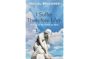 I Suffer Therefore I Am: Portrait of the Victim As Hero