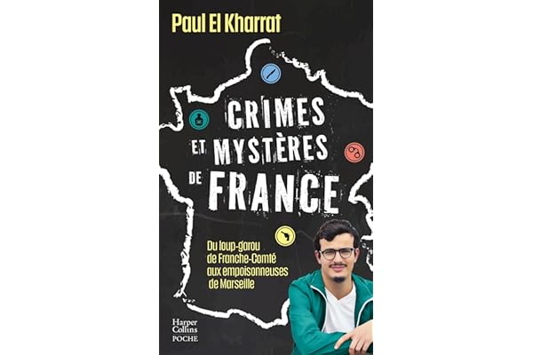 Crimes et mystères de France: Du loup-garou de Franche-Comté aux empoisonneuses de Marseille