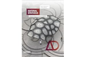 Material Synthesis: Fusing the Physical and the Computational (Architectural Design, Band 237)