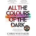 All the Colours of the Dark: The Instant Sunday Times Bestseller – ‘a wonderful book’ (Richard Osman)