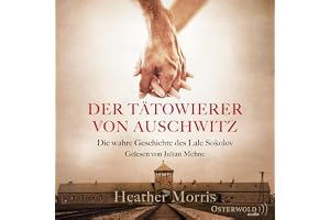 Der Tätowierer von Auschwitz: Die wahre Geschichte des Lale Sokolov
