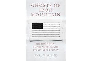 Ghosts of Iron Mountain: The Hoax that Duped America and its Sinister Legacy