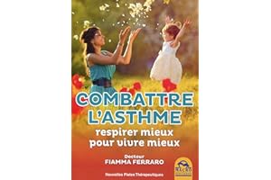 Combattre l'asthme: Respirer mieux pour vivre mieux.
