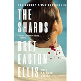 The Shards: Bret Easton Ellis. The Sunday Times Bestselling New Novel from the Author of AMERICAN PSYCHO