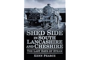Shed Side in South Lancashire and Cheshire: The Last Days Of Steam