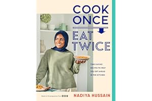 Cook Once, Eat Twice: The ultimate guide to getting the most out of your time spent in the kitchen as featured in the BBC2 TV show