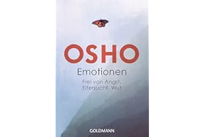 Emotionen: Frei von Angst, Eifersucht, Wut