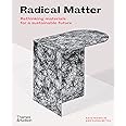 Radical Matter: Rethinking Materials for a Sustainable Future