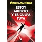 Estoy muerto y es culpa tuya
