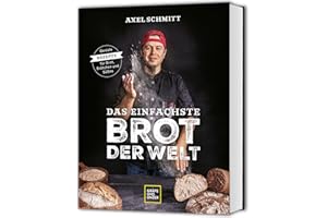 Das einfachste Brot der Welt: Brot backen leicht gemacht – Einfache Rezepte für Anfänger (Promikochbücher)