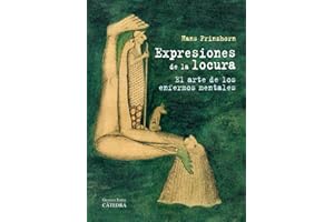 Expresiones de la locura / Expressions of Madness: El arte de los enfermos mentales / The Art of the Mentally Ill
