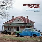 Choctaw Ridge ~ New Fables Of The American South 1968-1973