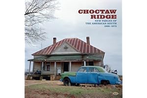 Choctaw Ridge ~ New Fables Of The American South 1968-1973