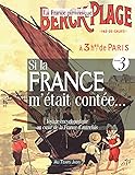 Si la France m'était contée... Voyage encyclopédique au coeur de la France d'autrefois. Volume 3: Histoire, traditions…