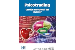 Psicotrading. Gestion Emocional Del Inve (MANUAL PRACTICO)